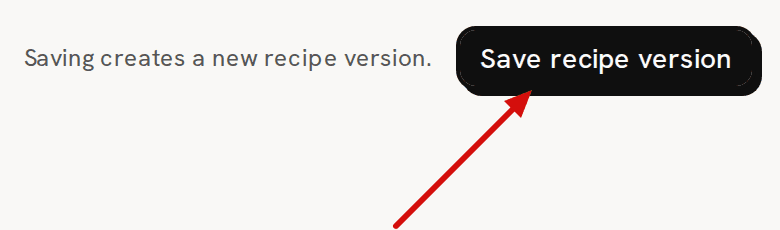 The bottom of the recipe builder: the note Saving creates a new recipe version. beside the Save recipe version button, which a red arrow points to